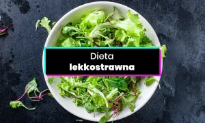Dieta lekkostrawna: Co jeść, by ukoić żołądek? Lista produktów.