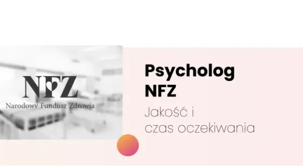 Ile trwa wizyta u psychologa na NFZ? Poznaj ważne szczegóły