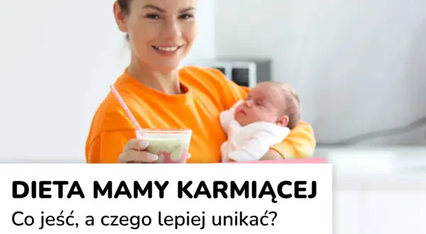 Dieta matki karmiącej: Zapomnij o zakazach, jedz dla zdrowia!